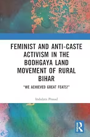 Feminist and Anti-caste Activism in the Bodhgaya Land Movement of Rural Bihar