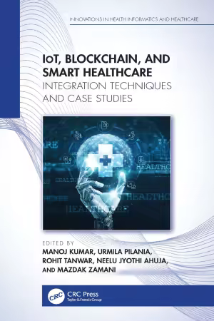IoT, Blockchain, and Smart Healthcare: Integration Techniques and Case Studies