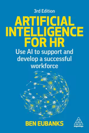 Artificial Intelligence for HR: Use AI to Support and Develop a Successful Workforce, 3rd Edition