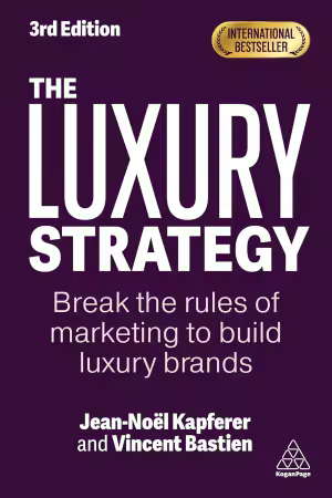 The Luxury Strategy: Break the Rules of Marketing to Build Luxury Brands 3rd Edition