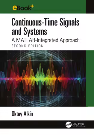 Continuous-Time Signals and Systems: A MATLAB-Integrated Approach,, 2nd Edition