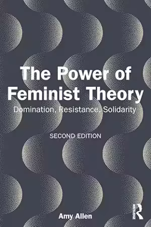 The Power of Feminist Theory: Domination, Resistance, Solidarity, 2nd Edition