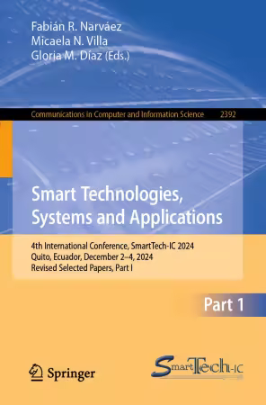 Smart Technologies, Systems and Applications: 4th International Conference, SmartTech-IC 2024, Quito
