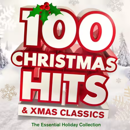 Various Artists - 100 Christmas Hits &amp; Xmas Classics - The Greatest Holiday Songs Collection (Deluxe Edition) (2011)