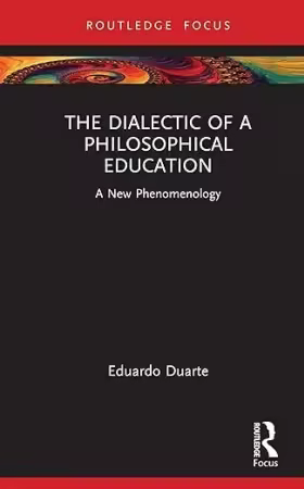 The Dialectic of a Philosophical Education: A New Phenomenology