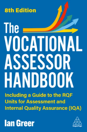 The Vocational Assessor Handbook: Including a Guide to the RQF Units for Assessment and Internal Quality Assurance 8th Edition