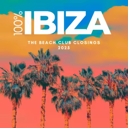 VA - 100 Ibiza The Beach Club Closings 2025