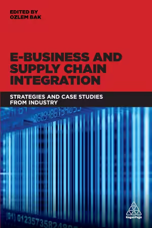 E-Business and Supply Chain Integration: Strategies and Case Studies from Industry
