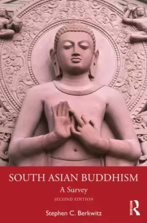 South Asian Buddhism: A Survey, 2nd Edition