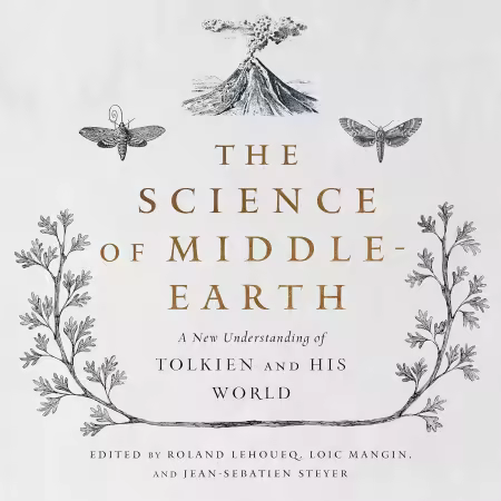 The Science of Middle-Earth: A New Understanding of Tolkien and His World [Audiobook]