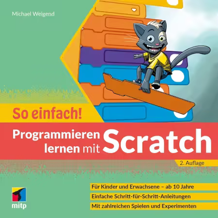 Programmieren lernen mit Scratch - So einfach!: Für Kinder und Erwachsene ab 10 Jahre, 2. Auflage