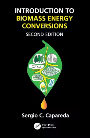 Introduction to Biomass Energy Conversions, 2nd Edition