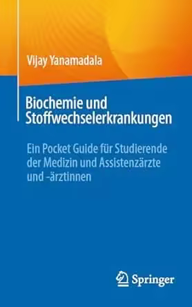 Biochemie und Stoffwechselerkrankungen: Ein Pocket Guide für Studierende der Medizin und Assistenzärzte und -ärztinnen