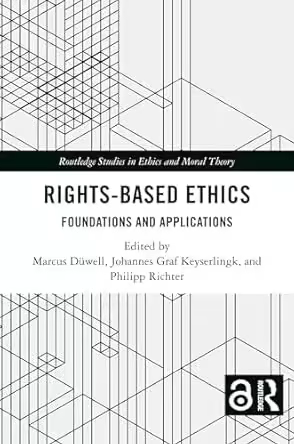 Rights-Based Ethics: Foundations and Applications