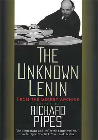 The Unknown Lenin: From the Secret Archive by Richard Pipes (Annals of Communism)