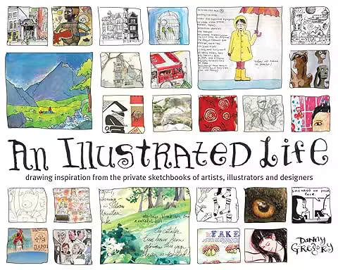 An Illustrated life: Drawing Inspiration From the Private Sketchbooks of Artists, Illustrators and Designers