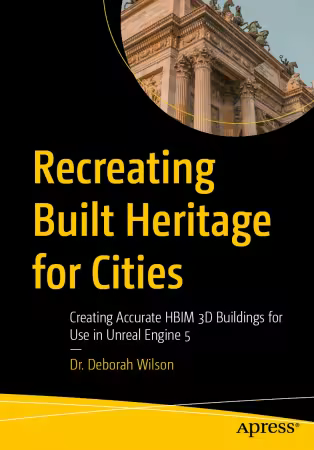 Recreating Built Heritage for Cities: Creating Accurate HBIM 3D Buildings for Use in Unreal Engine 5 (True EPUB)