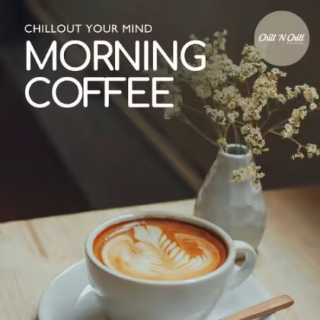 VA - Morning Coffee: Chillout Your Mind (2025)