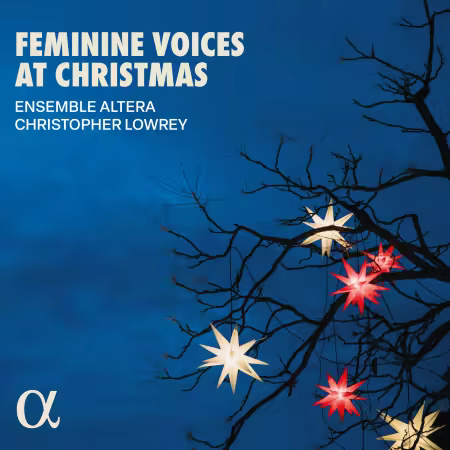 Ensemble Altera &amp; Christopher Lowrey - Feminine Voices at Christmas (2025)