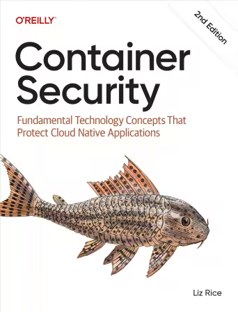 Container Security: Fundamental Technology Concepts That Protect Cloud Native Applications, 2nd Edition (True/Retail EPUB)