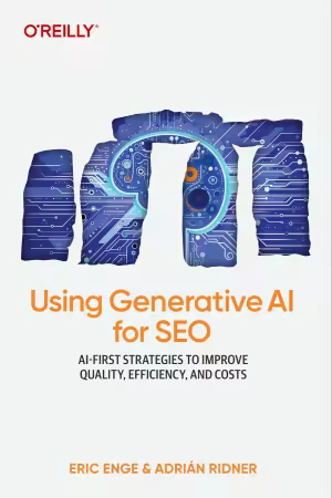 Using Generative AI for SEO: AI-First Strategies to Improve Quality, Efficiency, and Costs (True/Retail PDF)