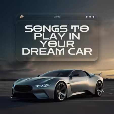 Various Artists - Songs to Play in Your Dream Car (2025)