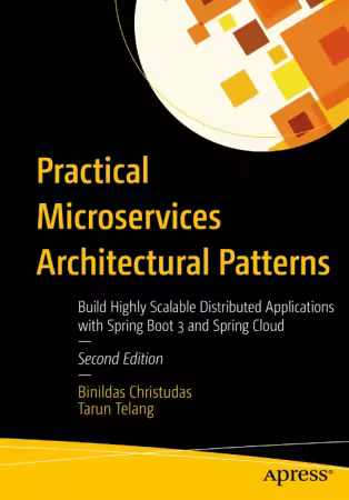 Practical Microservices Architectural Patterns: Build Highly Scalable Distributed Applications with Spring Boot 3