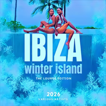 Various Artists - Ibiza Winter Island 2026 (The Lounge Edition) (2025)