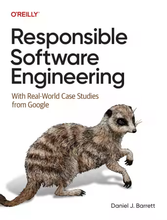 Responsible Software Engineering: With Real-World Case Studies from Google (True/Retail PDF)