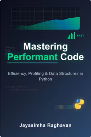 Mastering Performant Code : Efficiency, Profiling and Data Structures in Python
