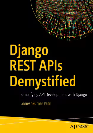 Django Rest Apis Demystified: Simplifying Api Development With Django (True EPUB)