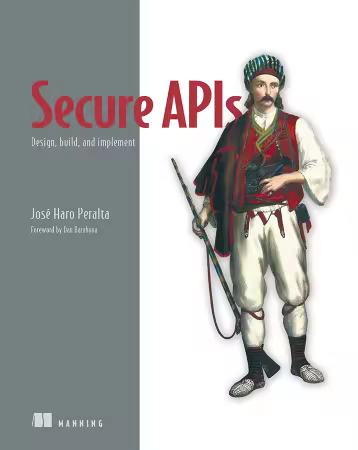 Secure APIs: Design, build, and implement By Jose Haro (Final Release)