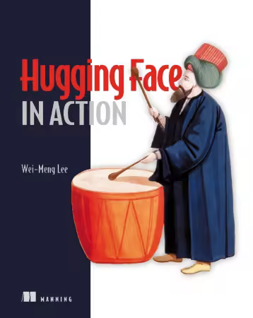 Hugging Face in Action By Wei-Meng Lee (Final Release)