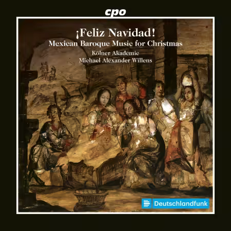 Kölner Akademie &amp; Michael Alexander Willens - ¡Feliz Navidad! - Mexican Baroque Music for Christmas (2025)