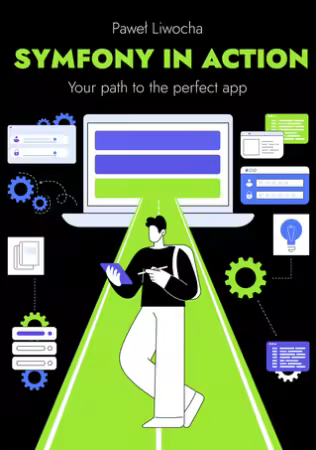 Symfony in action : Your path to the perfect app