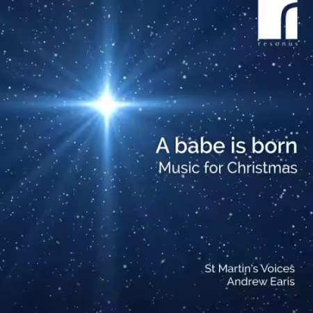 St Martin's Voices &amp; Andrew Earis - A Babe is Born: Music for Christmas (2025)