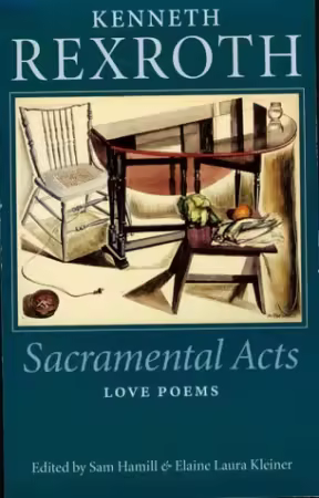 Sacramental Acts: The Love Poems of Kenneth Rexroth