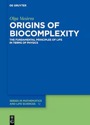 Origins of Biocomplexity: The Fundamental Principles of Life in Terms of Physics