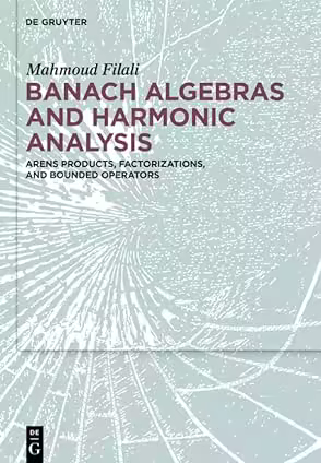 Banach Algebras and Harmonic Analysis: Arens Products, Factorizations, and Bounded Operators