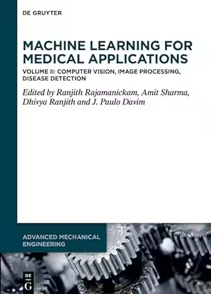 Machine Learning for Medical Applications: Computer Vision, Image Processing, Disease Detection, Vol 2