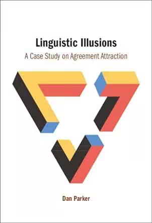 Linguistic Illusions: A Case Study on Agreement Attraction