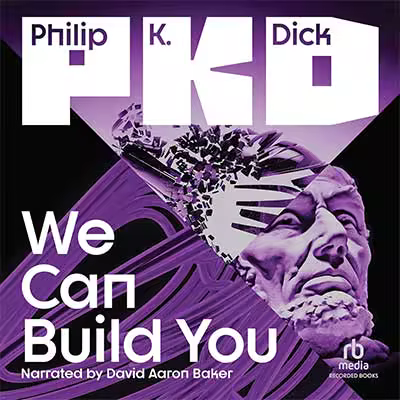 We Can Build You by Philip K. Dick (Audiobook)