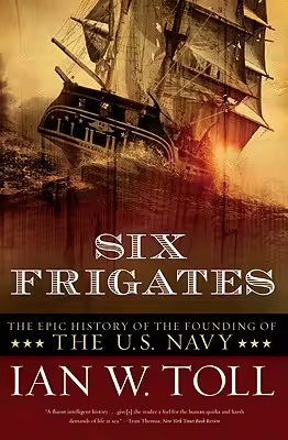 Six Frigates The Epic History of the Founding of the U.S.Navy (2006)