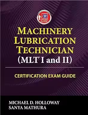 Machinery Lubrication Technician (MLT I and II) Certification Exam Guide