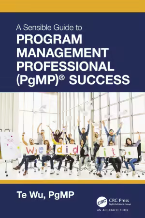 The Sensible Guide to Program Management Professional (PgMP) Success: Including 420 Practice Exam Questions (2021)
