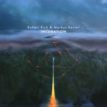 Robert Rich &amp; Markus Reuter - Incubation (2025) (Hi-Res) FLAC/MP3