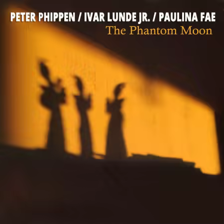 Peter Phippen, Ivar Lunde, Jr. &amp; Paulina Fae - The Phantom Moon (2025) (Hi-Res)