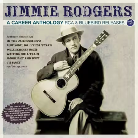 Jimmie Rodgers - A Career Anthology: RCA &amp; Bluebird Releases 1927-33 (2025)