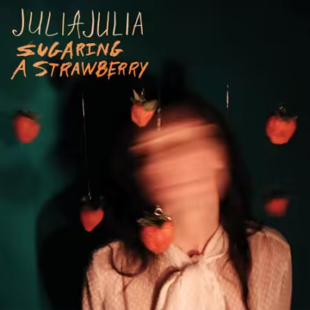 Julia, Julia - Sugaring A Strawberry (2025) (Hi-Res) FLAC/MP3