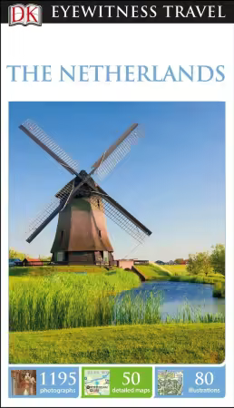 DK Eyewitness Travel Guide The Netherlands, Second Edition